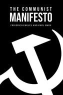 The Communist Manifesto di Karl Marx, Friedrich Engles edito da Toronto Public Domain Publishing