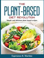 The Plant-Based Diet Revolution di Esperanza R. Martino edito da Esperanza R. Martino