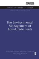 The Environmental Management of Low-Grade Fuels di Mary MacDonald, Michael Chadwick, Garegin Samuelovich Aslanian edito da Taylor & Francis Ltd
