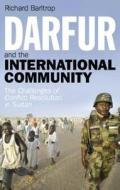 Darfur and the International Community: The Challenges of Conflict Resolution in Sudan di Richard Barltrop edito da PAPERBACKSHOP UK IMPORT