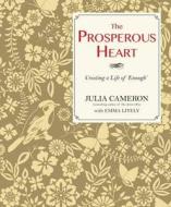 The Prosperous Heart di Emma Lively, Julia Cameron edito da Hay House UK Ltd