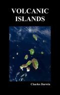 Volcanic Islands di Charles Darwin edito da Benediction Books