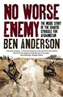 No Worse Enemy di Ben Anderson edito da Oneworld Publications
