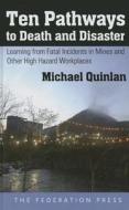 Ten Pathways to Death and Disaster di Michael Quinlan edito da Federation Press