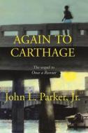 Again to Carthage di John L. Parker edito da Breakaway Books