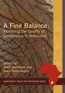 A Fine Balance. Assessing the Quality of Governance in Botswana edito da African Books Collective