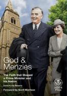 God And Menzies The Faith That Shaped A Prime Minister And His Nation di David Furse-Roberts edito da Connor Court Publishing Pty Ltd