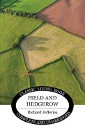Field and Hedgerow di Richard Jefferies edito da Living Book Press