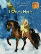I Want a Horse! Draw My Own Story Book for Kids (Do It Yourself Writing Drawing Pure as Gold Seal Mv Best Seller Good Books for Children Boys Girls, H di Mikaela Vincent edito da Createspace Independent Publishing Platform