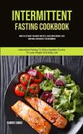 Intermittent Fasting Cookbook : How To E di RAMIRO SIMON edito da Lightning Source Uk Ltd