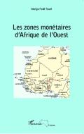 Les zones monétaires d'Afrique de l'Ouest di Manga Fodé Touré edito da Editions L'Harmattan