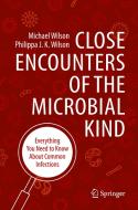 Close Encounters Of The Microbial Kind di Michael Wilson, Philippa J.K. Wilson edito da Springer Nature Switzerland Ag