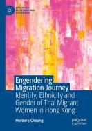 Engendering Migration Journey di Herbary Cheung edito da Springer International Publishing