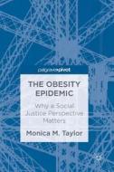 The Obesity Epidemic di Monica M. Taylor edito da Birkhauser