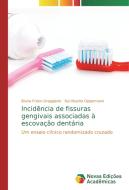 Incidência de fissuras gengivais associadas à escovação dentária di Bruna Frizon Greggianin, Rui Vicente Oppermann edito da Novas Edições Acadêmicas