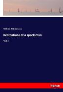 Recreations of a sportsman di William Pitt Lennox edito da hansebooks