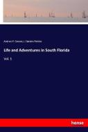 Life and Adventures in South Florida di Andrew P. Canova, L. Sanders Perkins edito da hansebooks