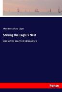 Stirring the Eagle's Nest di Theodore Ledyard Cuyler edito da hansebooks