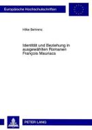 Identität und Beziehung in ausgewählten Romanen François Mauriacs di Hilke Behrens edito da Lang, Peter GmbH