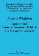 Anreiz- und Entscheidungsnützlichkeit der bedingten Vorsicht di Annette Witzleben edito da Lang, Peter GmbH