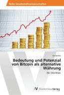 Bedeutung und Potenzial von Bitcoin als alternative Währung di Kai Bethke edito da AV Akademikerverlag