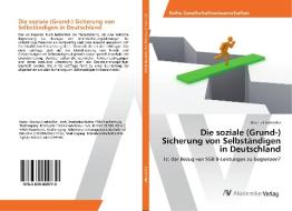 Die soziale (Grund-) Sicherung von Selbständigen in Deutschland di Markus Lindmüller edito da AV Akademikerverlag