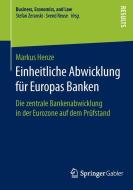 Einheitliche Abwicklung für Europas Banken di Markus Henze edito da Gabler, Betriebswirt.-Vlg