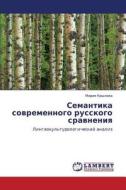Semantika Sovremennogo Russkogo Sravneniya di Krylova Mariya edito da Lap Lambert Academic Publishing