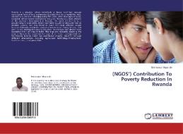 (NGOS') Contribution To Poverty Reduction In Rwanda di Emmanuel Mupende edito da LAP Lambert Academic Publishing