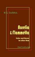 Aurelia & Flammetta di M. G. Scultetus edito da Books on Demand