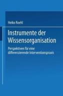 Instrumente der Wissensorganisation di Heiko Roehl edito da Deutscher Universitätsverlag