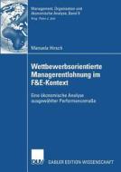 Wettbewerbsorientierte Managerentlohnung im F&E-Kontext di Manuela Hirsch edito da Deutscher Universitätsverlag