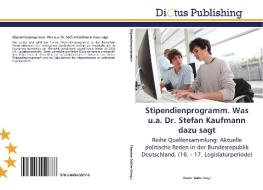 Stipendienprogramm. Was u.a. Dr. Stefan Kaufmann dazu sagt edito da LAP Lambert Acad. Publ.