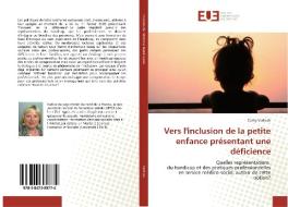Vers l'inclusion de la petite enfance présentant une déficience di Cathy Vorlicek edito da Editions universitaires europeennes EUE