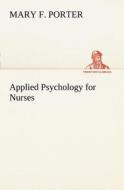 Applied Psychology for Nurses di Mary F. Porter edito da TREDITION CLASSICS