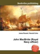 John Macbride (royal Navy Officer) di Jesse Russell, Ronald Cohn edito da Book On Demand Ltd.