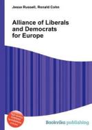 Alliance Of Liberals And Democrats For Europe di Jesse Russell, Ronald Cohn edito da Book On Demand Ltd.