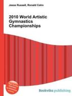 2010 World Artistic Gymnastics Championships edito da Book On Demand Ltd.