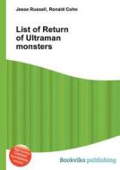 List Of Return Of Ultraman Monsters edito da Book On Demand Ltd.