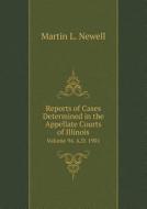 Reports Of Cases Determined In The Appellate Courts Of Illinois Volume 94. A.d. 1901 di Martin L Newell edito da Book On Demand Ltd.