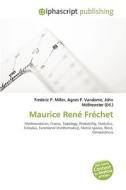 Maurice Rene Frechet di #Miller,  Frederic P. Vandome,  Agnes F. Mcbrewster,  John edito da Vdm Publishing House