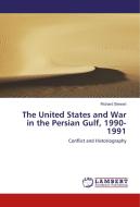The United States and War in the Persian Gulf, 1990-1991 di Richard Stewart edito da LAP Lambert Academic Publishing