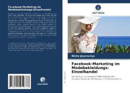 Facebook-Marketing im Modebekleidungs-Einzelhandel di Nisha Jayasuriya edito da Verlag Unser Wissen