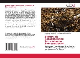 Biofilms de Actinobacterias: Estrategias de Biorremediación di Evangelina Sandoval, E. Ezequiel Andrada Suarez, Sergio A. Cuozzo edito da Editorial Académica Española