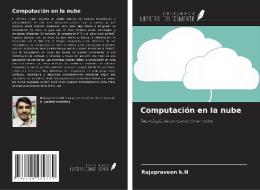 Computación en la nube di Rajapraveen K. N edito da Ediciones Nuestro Conocimiento