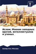 Islam: Mneniq zapadnyh wrachej, intellektualow i uchenyh di Aamir Al'-Mosawi edito da Sciencia Scripts
