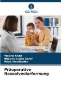 Präoperative Nasoalveolarformung di Wajiha Khan, Bhavna Gupta Saraf, Priya Mendiratta edito da Verlag Unser Wissen