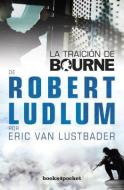 La Traicion de Bourne = The Bourne Betrayal di Robert Ludlum edito da Ediciones Urano