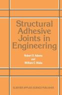 Structural Adhesive Joints in Engineering di R. D. Adams edito da Springer Netherlands