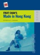 Fruit Chan's Made in Hong Kong di Esther M. K. Cheung edito da HONG KONG UNIV PR